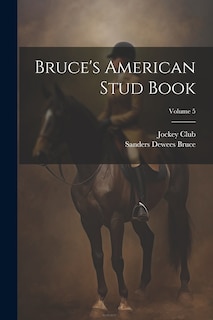 Front cover_Bruce's American Stud Book; Volume 5