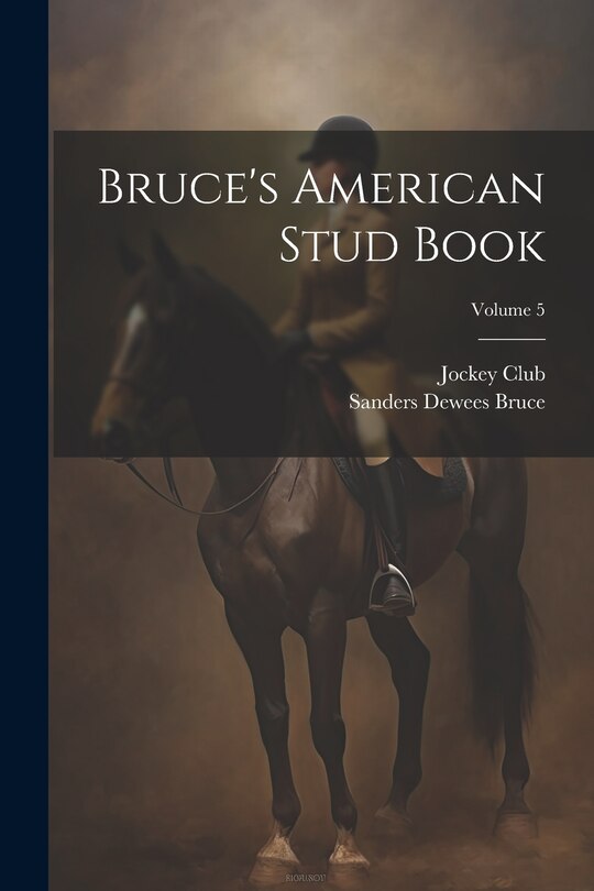 Front cover_Bruce's American Stud Book; Volume 5