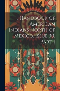 Couverture_... Handbook of American Indians North of Mexico, Issue 30, part 1