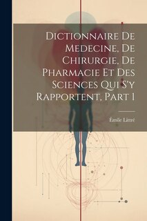 Front cover_Dictionnaire De Medecine, De Chirurgie, De Pharmacie Et Des Sciences Qui S'y Rapportent, Part 1