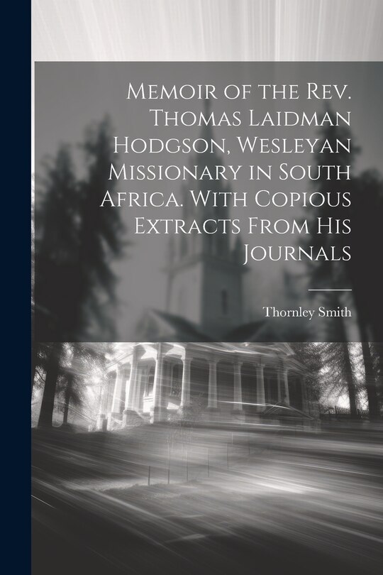 Couverture_Memoir of the Rev. Thomas Laidman Hodgson, Wesleyan Missionary in South Africa. With Copious Extracts From his Journals