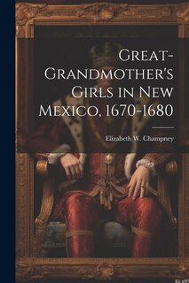 Front cover_Great-grandmother's Girls in New Mexico, 1670-1680