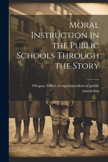 Couverture_Moral Instruction in the Public Schools Through the Story