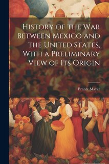 Couverture_History of the war Between Mexico and the United States, With a Preliminary View of its Origin