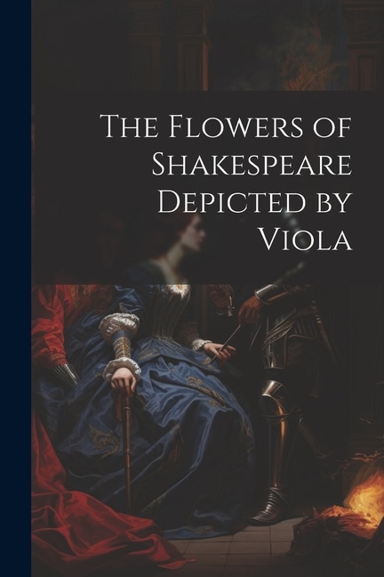 The Flowers of Shakespeare Depicted by Viola