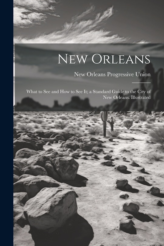 Couverture_New Orleans; What to see and how to see it; a Standard Guide to the City of New Orleans. Illustrated