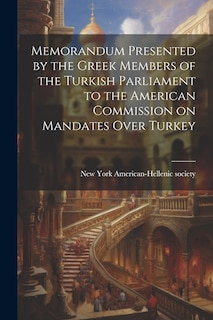 Front cover_Memorandum Presented by the Greek Members of the Turkish Parliament to the American Commission on Mandates Over Turkey