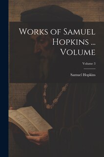 Couverture_Works of Samuel Hopkins ... Volume; Volume 3