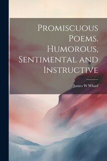 Couverture_Promiscuous Poems. Humorous, Sentimental and Instructive