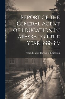 Couverture_Report of the General Agent of Education in Alaska for the Year 1888-89
