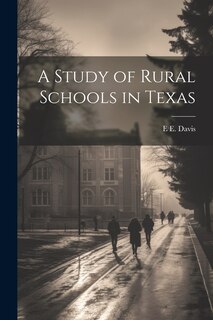 Front cover_A Study of Rural Schools in Texas