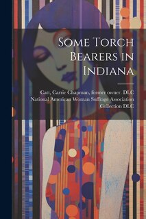 Front cover_Some Torch Bearers in Indiana