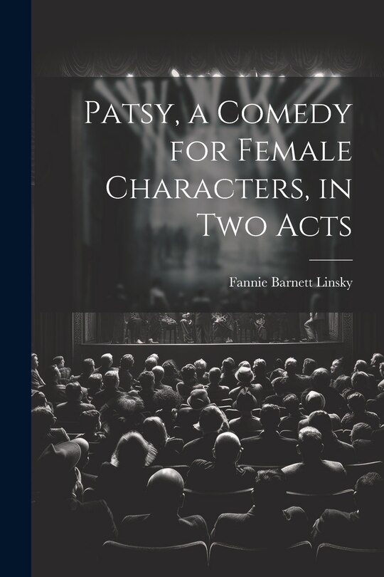 Couverture_Patsy, a Comedy for Female Characters, in two Acts