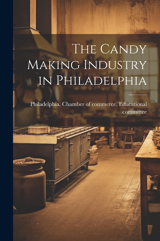 Front cover_The Candy Making Industry in Philadelphia