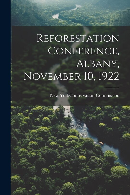 Front cover_Reforestation Conference, Albany, November 10, 1922