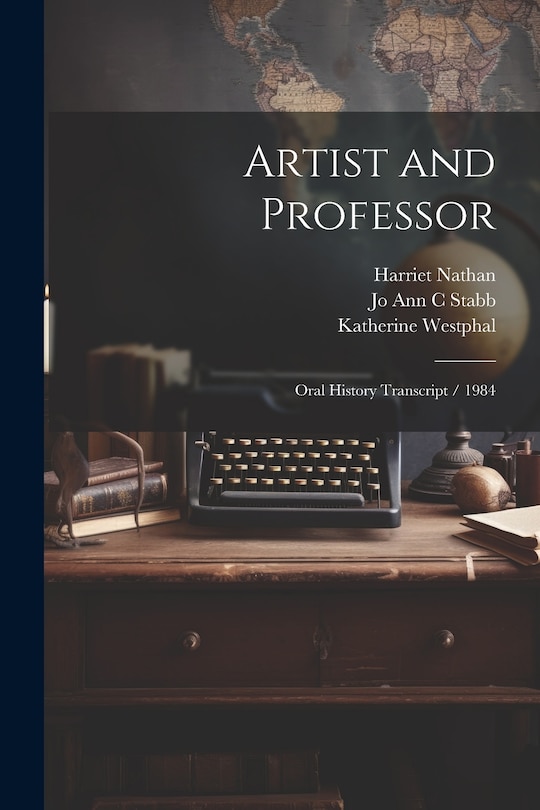 Artist and Professor: Oral History Transcript / 1984