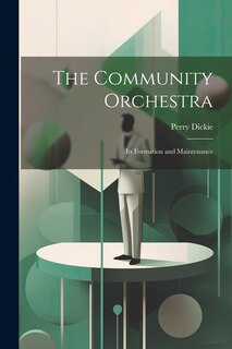 Front cover_The Community Orchestra; its Formation and Maintenance