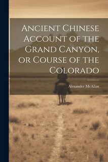 Couverture_Ancient Chinese Account of the Grand Canyon, or Course of the Colorado