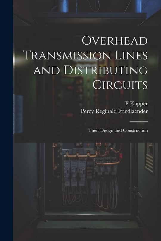 Couverture_Overhead Transmission Lines and Distributing Circuits; Their Design and Construction