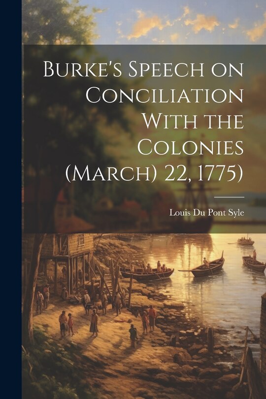 Couverture_Burke's Speech on Conciliation With the Colonies (March) 22, 1775)