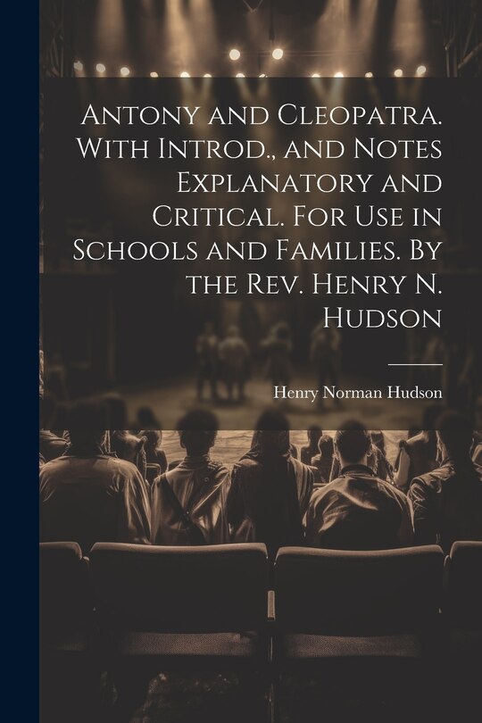 Couverture_Antony and Cleopatra. With Introd., and Notes Explanatory and Critical. For use in Schools and Families. By the Rev. Henry N. Hudson