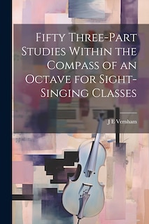 Front cover_Fifty Three-part Studies Within the Compass of an Octave for Sight-singing Classes