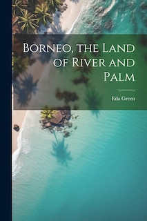 Front cover_Borneo, the Land of River and Palm