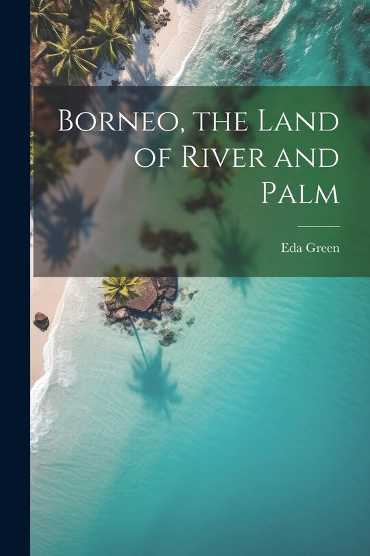 Front cover_Borneo, the Land of River and Palm