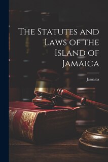 Couverture_The Statutes and Laws of the Island of Jamaica