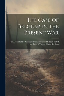 Couverture_The Case of Belgium in the Present War