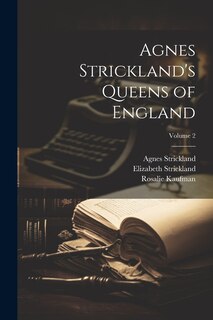 Front cover_Agnes Strickland's Queens of England; Volume 2