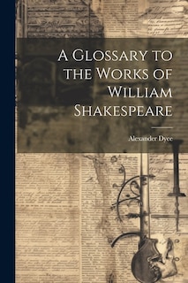 A Glossary to the Works of William Shakespeare