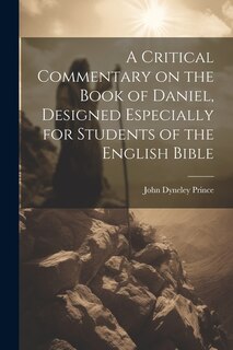 Front cover_A Critical Commentary on the Book of Daniel, Designed Especially for Students of the English Bible