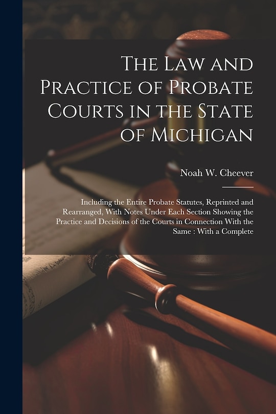 Front cover_The law and Practice of Probate Courts in the State of Michigan