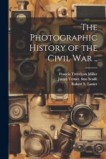 Front cover_The Photographic History of the Civil war ..