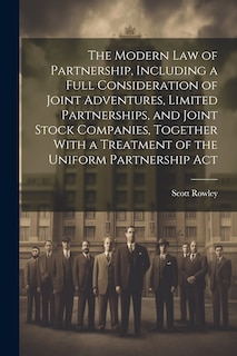 Front cover_The Modern law of Partnership, Including a Full Consideration of Joint Adventures, Limited Partnerships, and Joint Stock Companies, Together With a Treatment of the Uniform Partnership Act