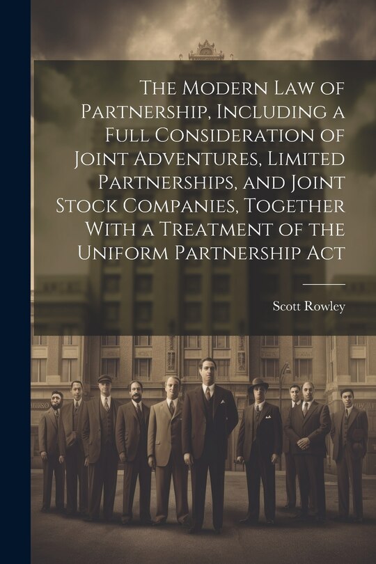 Front cover_The Modern law of Partnership, Including a Full Consideration of Joint Adventures, Limited Partnerships, and Joint Stock Companies, Together With a Treatment of the Uniform Partnership Act