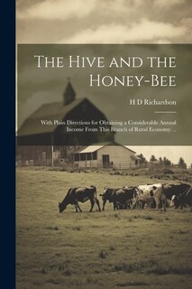 Couverture_The Hive and the Honey-bee; With Plain Directions for Obtaining a Considerable Annual Income From This Branch of Rural Economy. ..