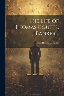 Front cover_The Life of Thomas Coutts, Banker ..