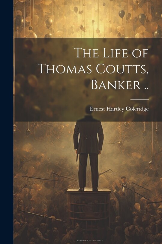 Front cover_The Life of Thomas Coutts, Banker ..
