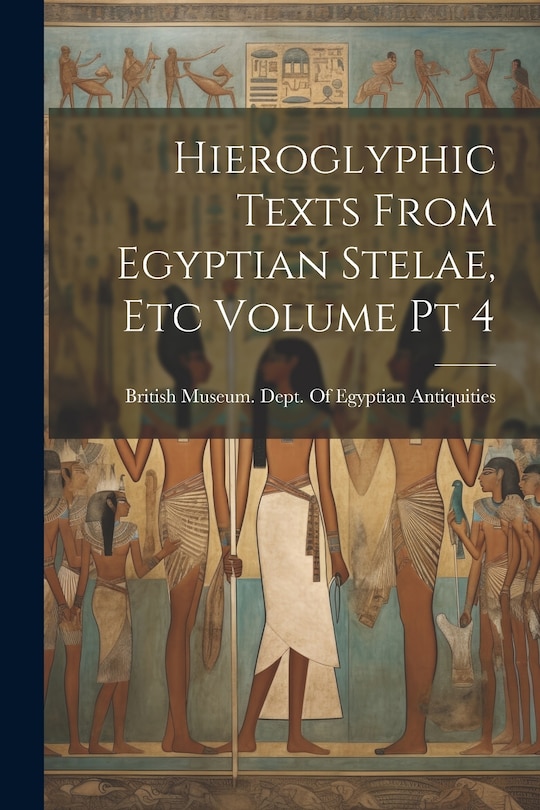 Front cover_Hieroglyphic Texts From Egyptian Stelae, etc Volume pt 4