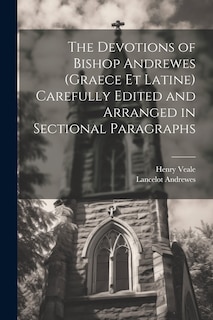 Couverture_The Devotions of Bishop Andrewes (Graece et Latine) Carefully Edited and Arranged in Sectional Paragraphs