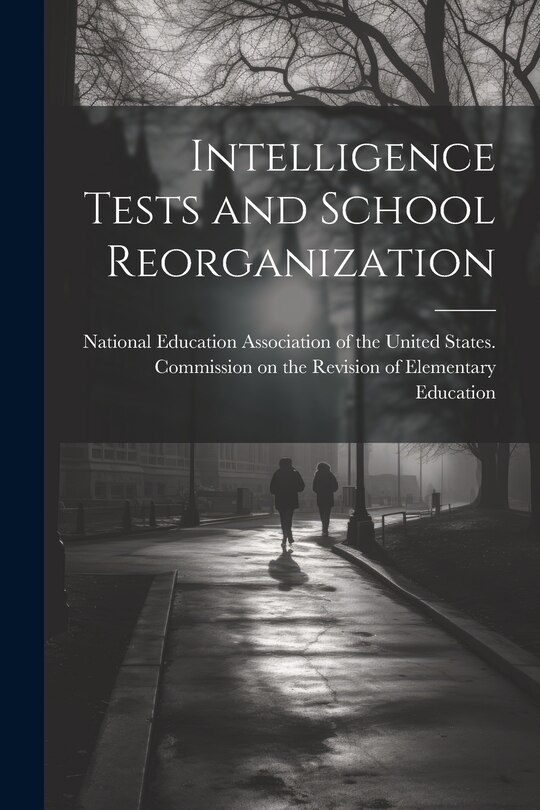Front cover_Intelligence Tests and School Reorganization