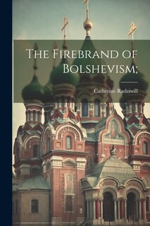 Front cover_The Firebrand of Bolshevism;