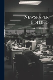 Front cover_Newspaper Editing; a Manual for Editors, Copyreaders, and Students of Newspaper Desk Work
