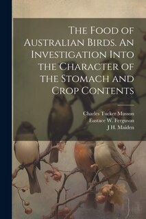 Couverture_The Food of Australian Birds. An Investigation Into the Character of the Stomach and Crop Contents