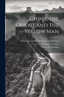 Front cover_China, the Orient and the Yellow Man