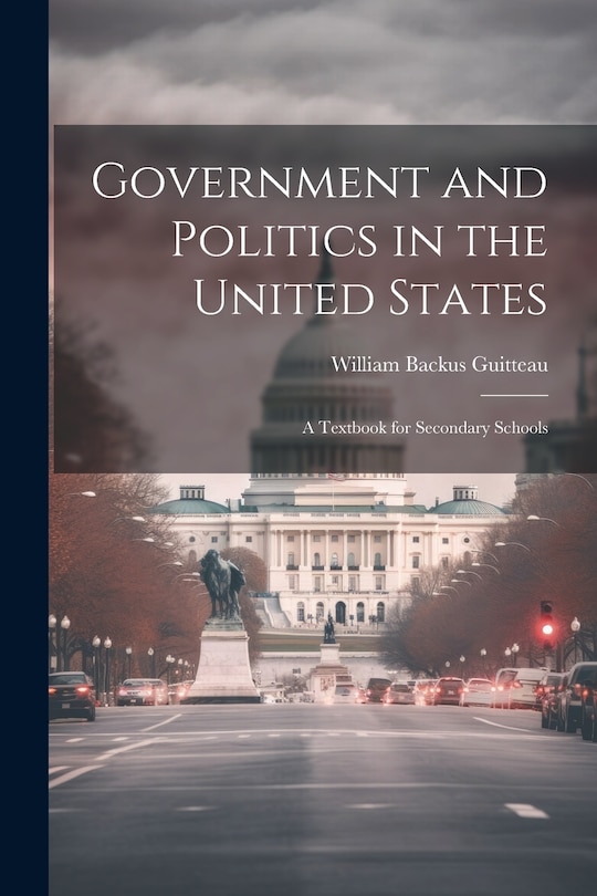 Front cover_Government and Politics in the United States; a Textbook for Secondary Schools