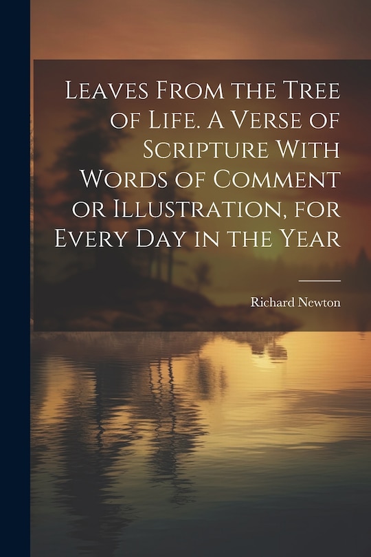 Front cover_Leaves From the Tree of Life. A Verse of Scripture With Words of Comment or Illustration, for Every day in the Year