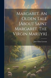 Couverture_Margaret. An Olden Tale [about Saint Margaret, The Virgin Martyr]